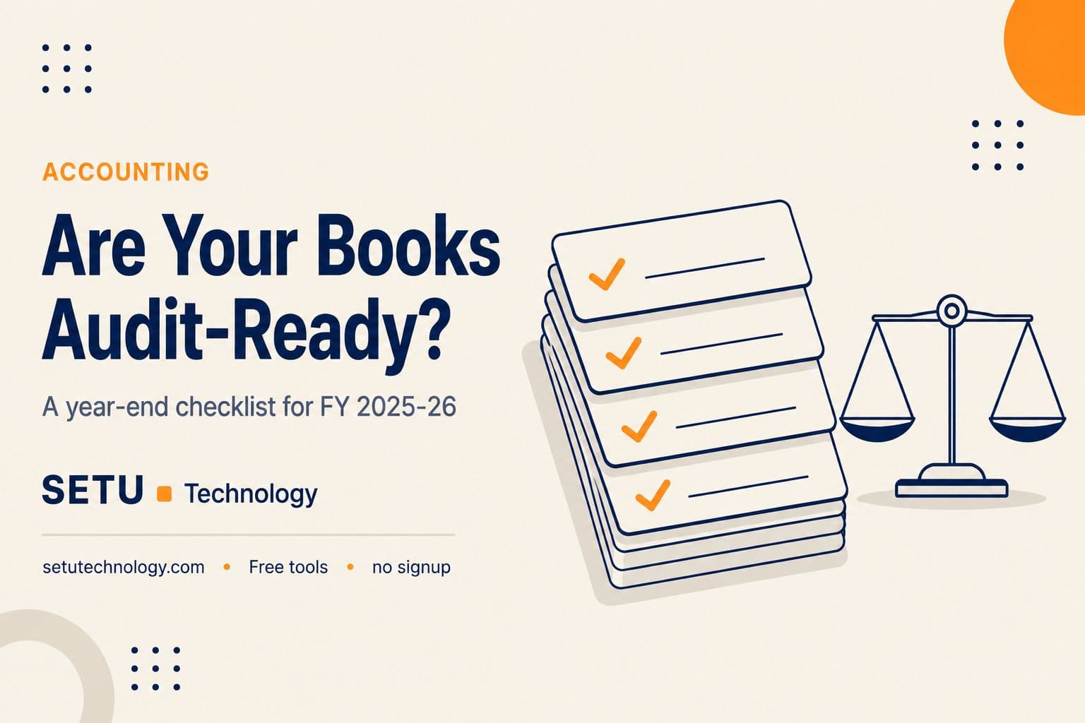 Are Your Books Audit-Ready? A Year-End Checklist for FY 2025-26